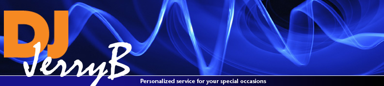 DJ Jerry B Personalized service for your special occasions